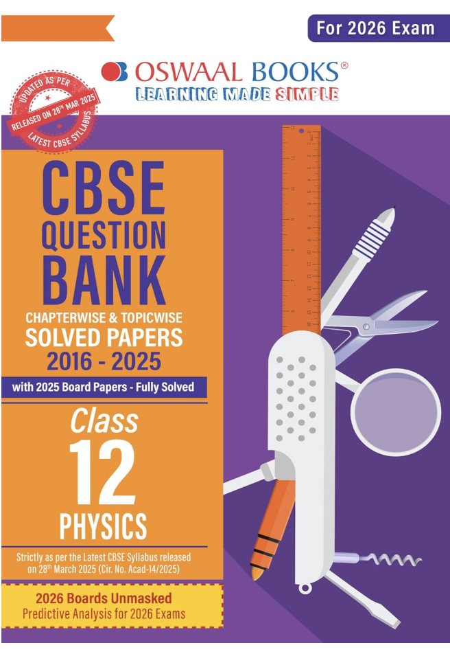 Oswaal CBSE Question Bank Physics For Class XII | Based On Latest CBSE Syllabus with 1500+ Questions | Chapterwise and Topicwise SOLVED PAPERS With Mind Maps & Revision Notes For 2026 Exam
